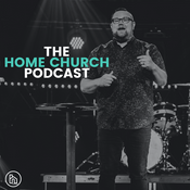 Podcast The Home Church Podcast