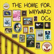 Podcast The Home for Wayward OCs