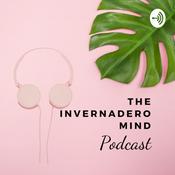 Podcast The Invernadero Mind Podcast