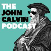 Podcast The John Calvin Podcast