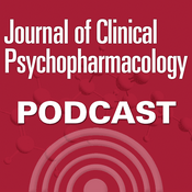 Podcast The Journal of Clinical Psychopharmacology Podcast