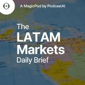 Podcast The LATAM Markets Daily Brief