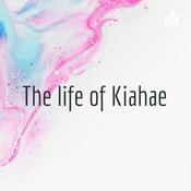 Podcast The life of Kiahae