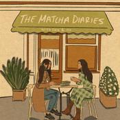 Podcast the matcha diaries