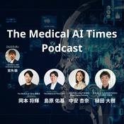 Podcast "The Medical AI Times Podcast" 医師や各専門家が最新の医療AI研究を深掘り