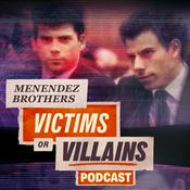 Podcast The Menendez Brothers: Victims or Villains Podcast