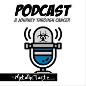 Podcast The Metallic Taste Podcast - A Journey Through Cancer - Episode 01