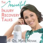 Podcast The Mindful Injury Recovery Talks with Dr. Maya Novak