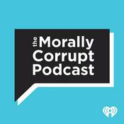 Podcast The Morally Corrupt Podcast