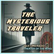 Podcast The Mysterious Traveler - Old Time Radio
