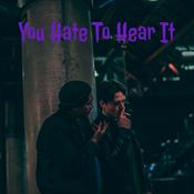 Podcast You Hate To Hear It