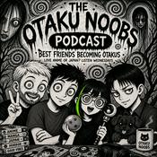 The Otaku Noobs Podcast