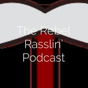 Podcast The Rebel Rasslin' Podcast