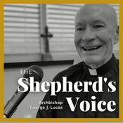 Podcast The Shepherd's Voice with Archbishop George J. Lucas