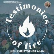 Podcast Testimonies of Fire Podcast with Christopher Alam