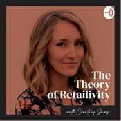 Podcast The Theory of Retailivity with Courtney Sams