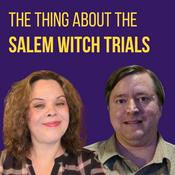 Podcast The Thing About the Salem Witch Trials