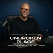 Podcast The Unbroken Place with Eddy Paul Thomas