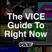 Podcast The VICE Guide to Right Now