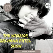 Podcast The warrior rachana patel show