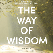 Podcast The Way of Wisdom - Bible Study for Women with Video Access by Jen Wilkin, Book Summary