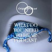 Podcast What Do You Need to Hear Podcast