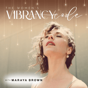 Podcast The Women's Vibrancy Code: Women's Health And Wellness w/ Maraya Brown
