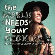 Podcast The World Needs Your Medicine