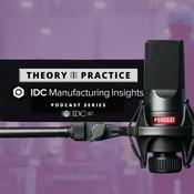 Podcast Theory and Practice: IDC Manufacturing Insights Podcast Series