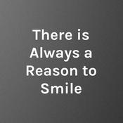 Podcast There is Always a Reason to Smile