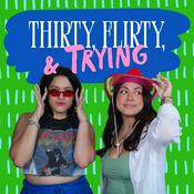Podcast Thirty Flirty and Trying