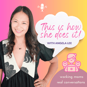 Podcast This Is How She Does It! Helping Corporate Working Moms Move from Burnout, Overwhelm and Mental Load to Balance and Abundance