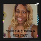 Podcast Thoughts from a 90s baby