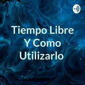 Podcast Tiempo Libre Y Como Utilizarlo
