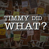 Podcast Timmy Did What?
