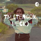 Podcast TM (Tengok Meck)