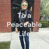 Podcast To a Peaceable Life