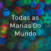 Podcast Todas as Marias Do Mundo