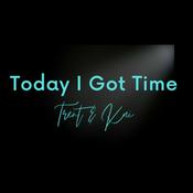 Podcast Today I Got Time
