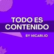 Podcast TODO ES CONTENIDO, el Podcast de Marketing de HICARI