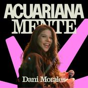 Acuarianamente con Dani Morales