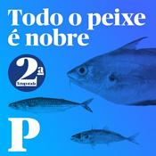 Podcast Todo o Peixe é Nobre