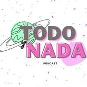 Podcast TODO Y NADA PODCAST