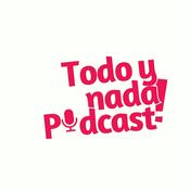 Podcast Todo y Nada Podcast