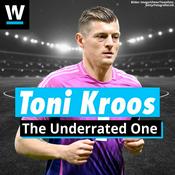 Podcast Toni Kroos – The Underrated One