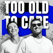 Podcast Too Old To Care Pod