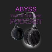 Podcast ABYSS Headphones Top Of The Line