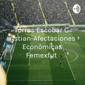 Podcast Torres Escobar Cristian-Afectaciones Económicas Femexfut