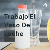 Podcast Trabajo El Vaso De Leche