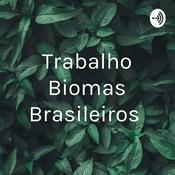 Podcast Trabalho Biomas Brasileiros